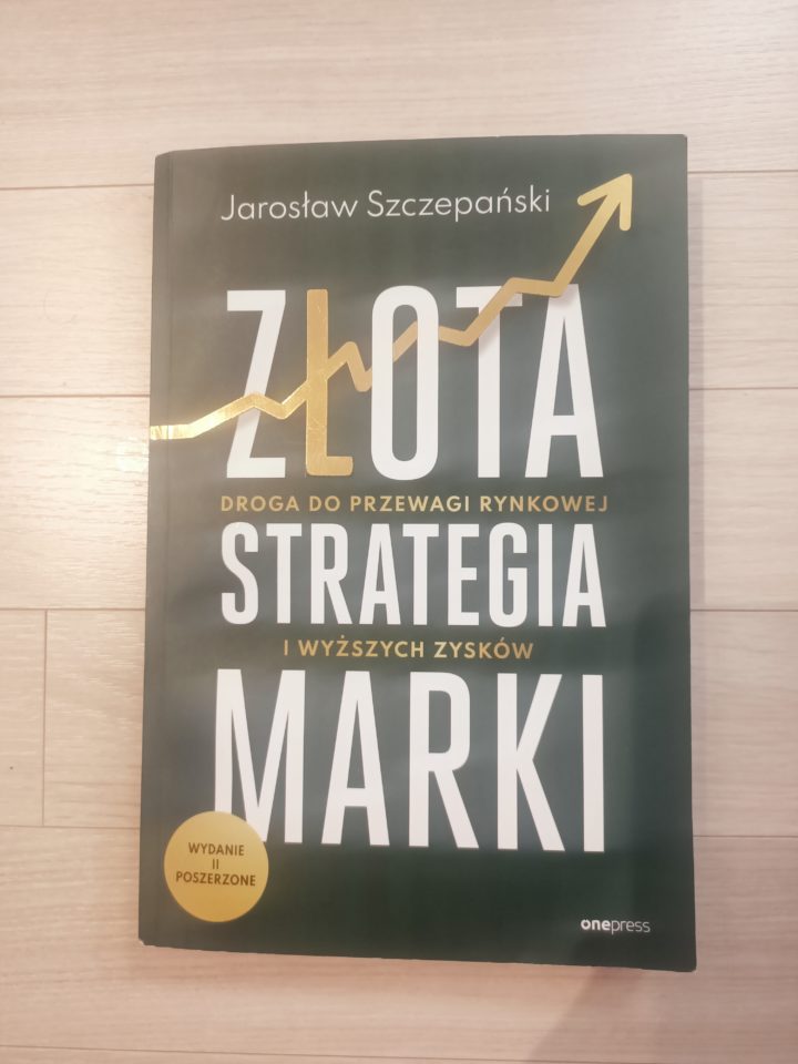 O strategii marki słów kilka („Złota strategia marki” Jarosława Szczepańskiego)