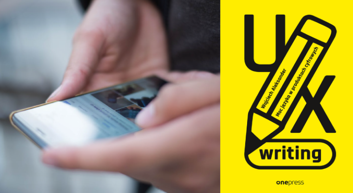 UX Writing. Moc języka w produktach cyfrowych. Recenzja książki